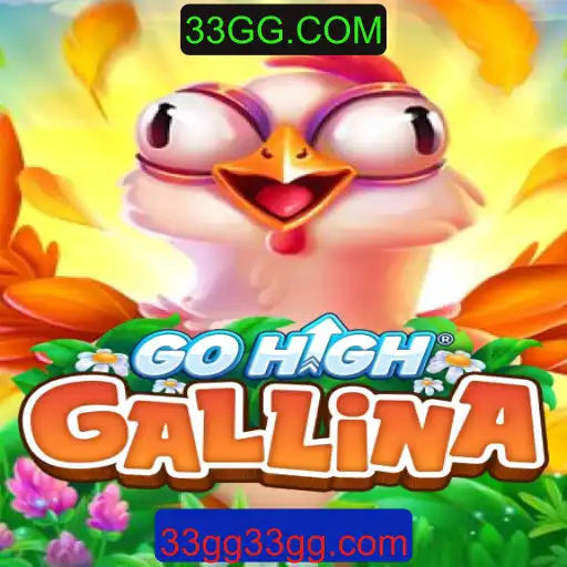 Descubra GoHighGallina: O Novo Fenômeno dos Jogos com 33GG.COM